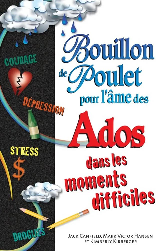 Bouillon de Poulet pour l'âme des Ados dans les moments difficiles