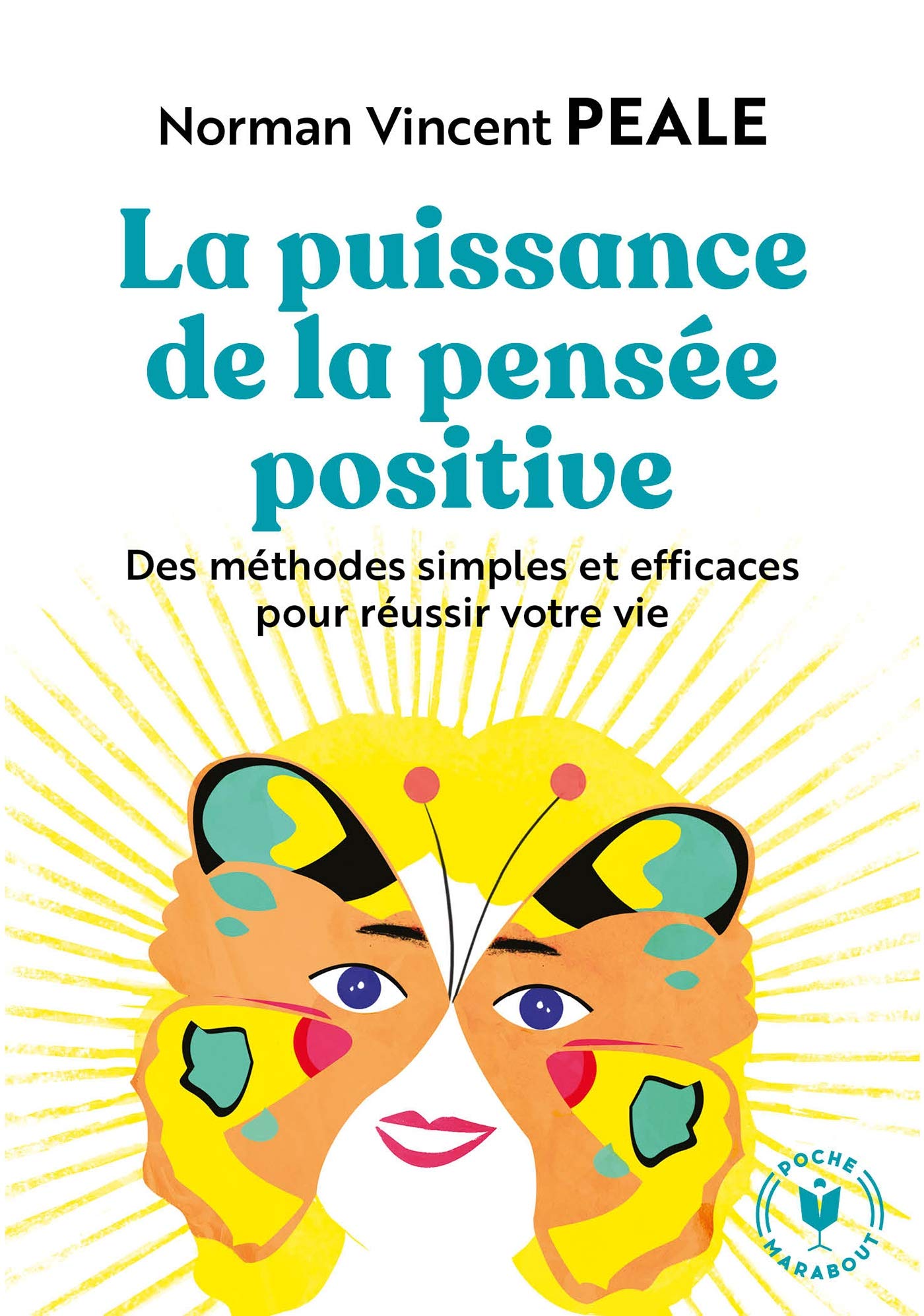La puissance de la pensée positive: Des méthodes simples et efficaces pour réussir votre vie