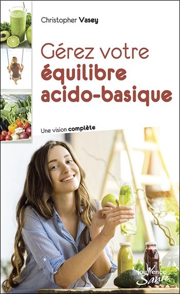 GEREZ VOTRE EQUILIBRE ACIDO-BASIQUE - UNE VISION COMPLETE