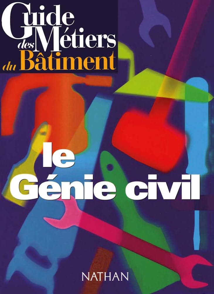 Guide des métiers du bâtiment - Le génie civil Livre/Guide pratique