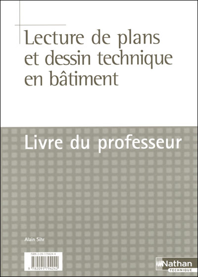 Lecture de plans et dessin technique en bâtiment CAP/BEP - Livre du professeur