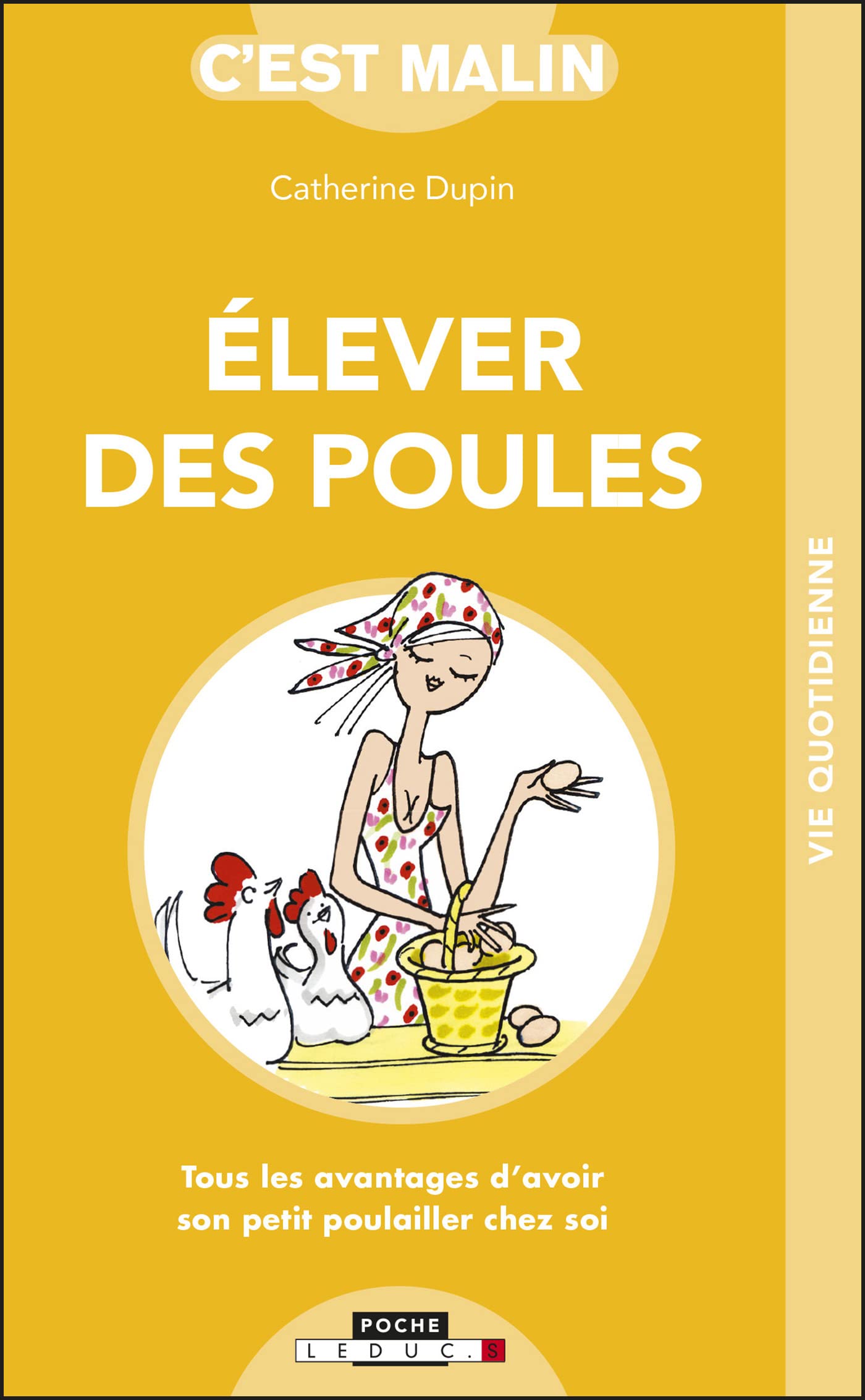 Elever des poules, c'est malin: Tous les avantages d'avoir son petit poulailler chez soi
