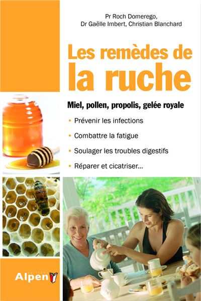 Les remedes de la ruche. miel, pollen, gelee royale