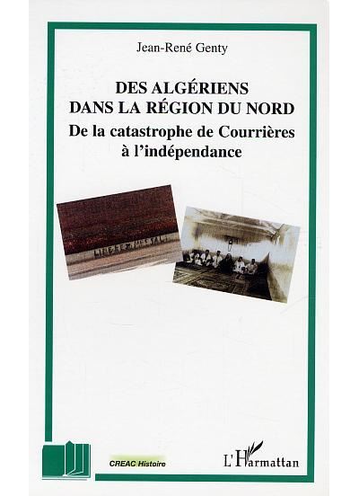 Des algériens dans la région du Nord De la catastrophe de Courrières à l'indépendance