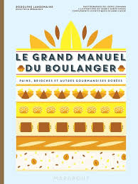 Le grand manuel du boulanger - pains, brioches et autres gourmandises dorées