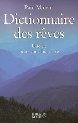 Dictionnaire Des Reves. Une Cle Pour Votre Bien-Etre
