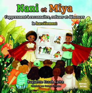 Nani et Miya t’apprennent à reconnaître, refuser et dénoncer le harcèlement