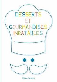 Desserts et gourmandises inratables