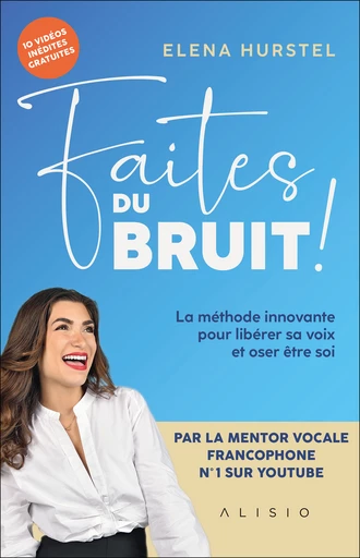 Faites du bruit La méthode innovante pour libérer sa voix et oser être soi