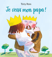 Je veux mon papa !