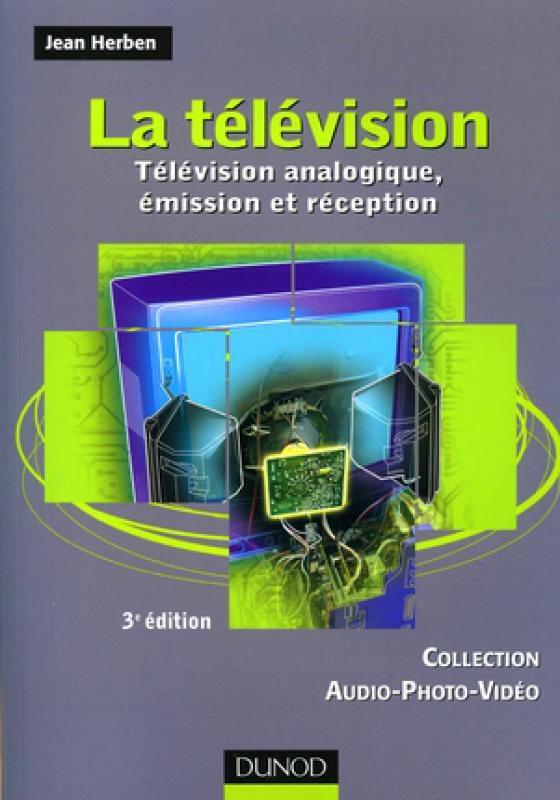 La télévision Télévision analogique, émission et réception