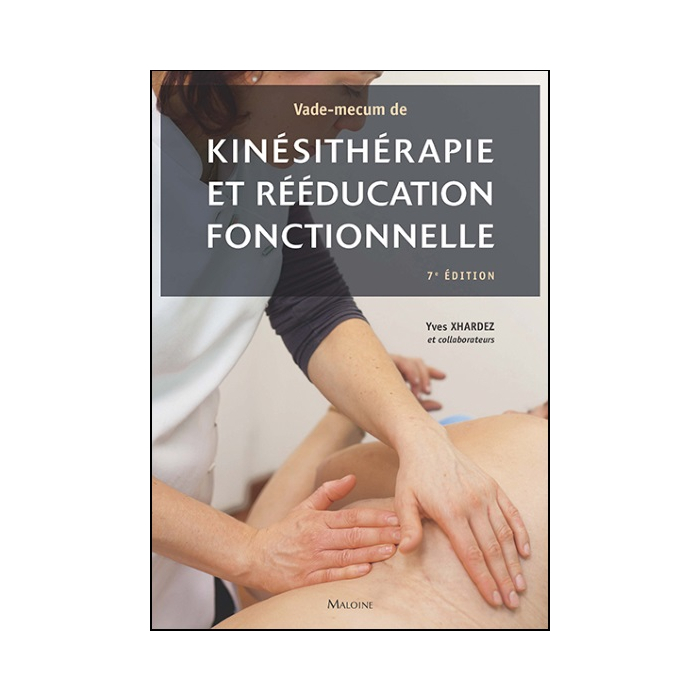 Vade-mecum de kinésithérapie et de rééducation fonctionnelle, 7e éd.