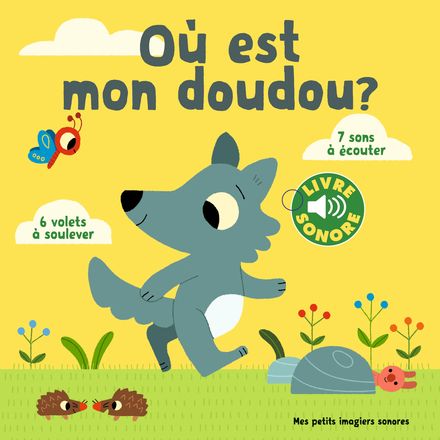 Où est mon doudou? 6 volets à soulever, 7 sons à écouter
