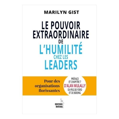 Le pouvoir extraordinaire de l’humilité chez les leaders