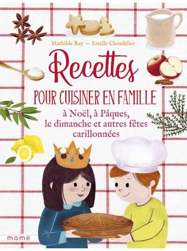 Recettes pour cuisiner en famille les dimanches et fêtes carillonnées