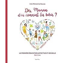 Dis maman, d'où viennent les bébés ?