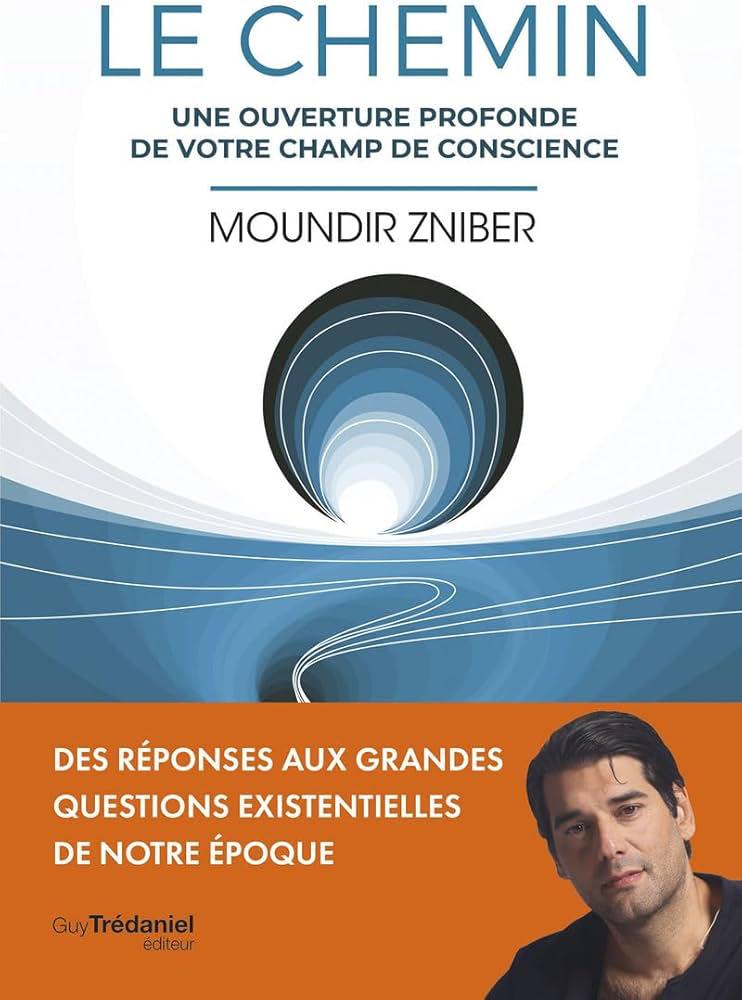 LE CHEMIN-UNE OUVERTURE PROFONDE DE VOTRE DE VOTRE CHAMP DE CONSCIENCE